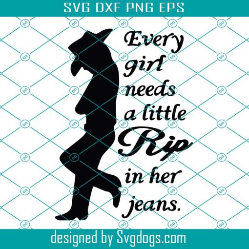 Every Girl Needs A Little Rip In Her Jeans SVG, Little Rip In Her Jeans SVG, Rip Wheeler Yellowstone SVG PNG DXF EPS