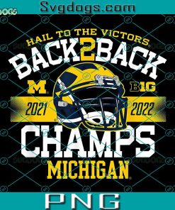 Michigan Wolverines Big Ten Champs 2022 Hail Navy PNG, Michigan Back To Back Big Ten Championship 2022 PNG, Michigan Football PNG