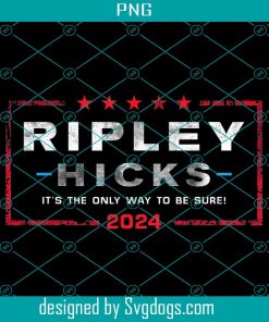 Ripley Hicks 2024 PNG, It’s The Only Way To Be Sure PNG