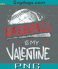 Baseball Is My Valentine PNG, Happy Valentine's Day PNG, Baseball Valentine PNG