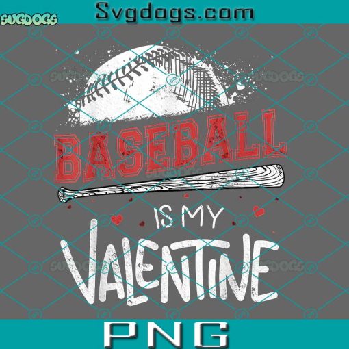 Baseball Is My Valentine PNG, Happy Valentine’s Day PNG, Baseball Valentine PNG