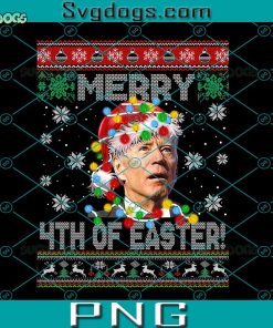 Joe Biden Merry 4th Of Easter PNG, Christmas Ugly PNG, Christmas Joe Biden PNG