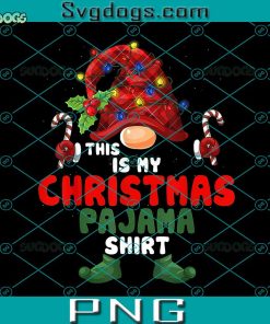 This Is My Christmas Pajama PNG, Gnome Lights Christmas Red Plaid PNG, Gnome Santa PNG