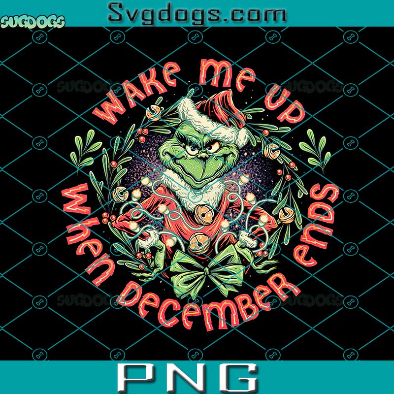 Grinch Wake Me Up When Winter December Ends PNG, Grinch Christmas PNG, Grinch Santa PNG