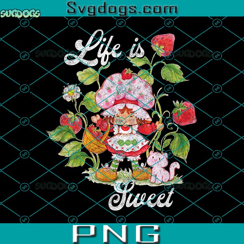 Life Is Sweet PNG, Strawberry Shortcake Life Is Sweet PNG, Berry Garden PNG