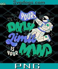 Spaceman Your Only Limit is Your Mind PNG, Spaceman PNG