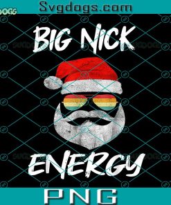 Big Nick Energy PNG, Big Nick Energy Santa With Sunglasses PNG, Funny Xmas Christmas PNG