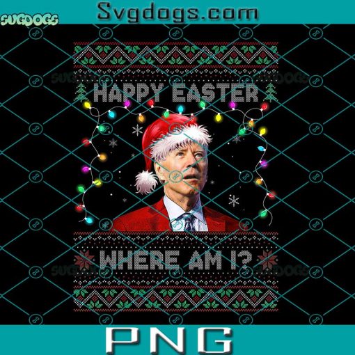 Happy Easter Where Am I Joe Biden PNG, Joe Biden PNG, Joe Biden Christmas PNG