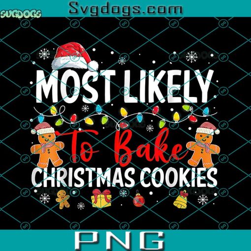 Most Likely To Bake Christmas Cookies PNG,  Lights Santa Hat PNG, Christmas Cookies PNG