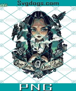 Wednesday Over You Dead Body PNG, Wednesday Addams PNG