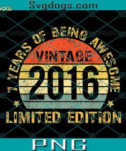 7 Year Of Being Awesome Vintage 2016 Limited Edition PNG, 7 Birthday PNG