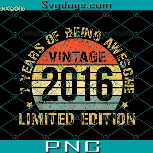 7 Year Of Being Awesome Vintage 2016 Limited Edition PNG, 7 Birthday PNG
