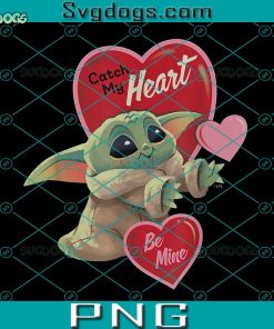 Catch My Heart PNG, Star Wars The Mandalorian Grogu Be Mine Valentine PNG, Be Mine PNG, Star Wars Valentine PNG