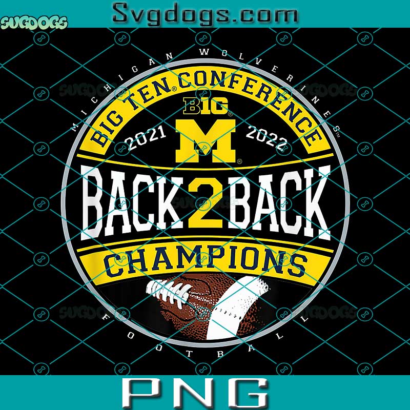 Back 2 Back Champions PNG, Michigan Wolverines Big Ten 2022 PNG, Big Ten Conference PNG