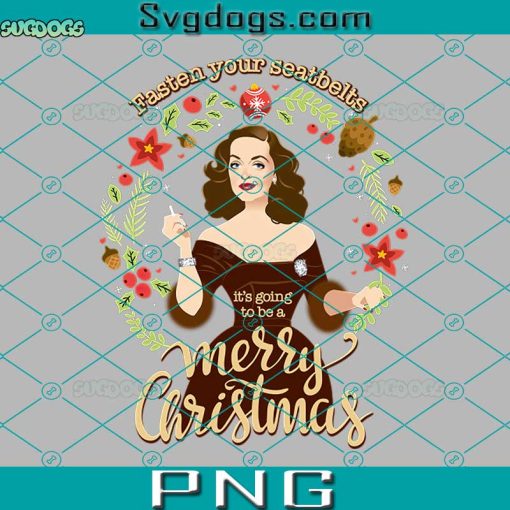 Fasten Your Seatbelts PNG, It’s Going To Be A Merry Christmas PNG, Christmas Bette PNG