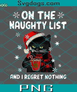 Cat On The Naughty List And I Regret Nothing PNG, Funny Christmas PNG, Cat Santa PNG