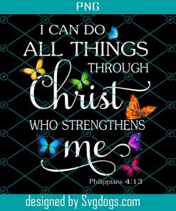 Butterfly I Can Do All Things Through Christ Who Strengthens Me PNG, Butterfly Art Religious PNG
