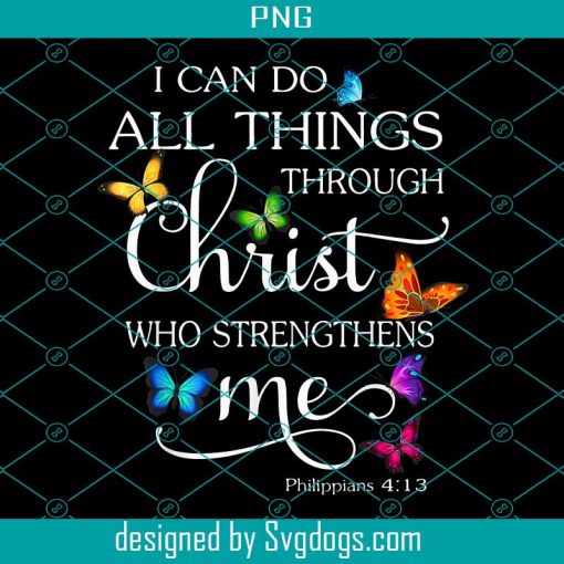 Butterfly I Can Do All Things Through Christ Who Strengthens Me PNG, Butterfly Art Religious PNG