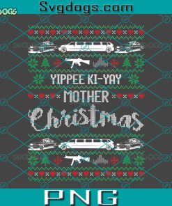 Yipee Ki yay Mother Christmas PNG, Mother Christmas PNG