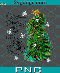 Keep Drinking Until The Looks Straicht PNG, Crooked Christmas Tree PNG, Holiday Snow Party Pine Decorating PNG