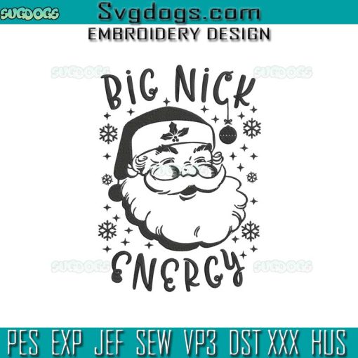 Santa Big Nick Energy Embroidery Design File, Big Nick Christmas Embroidery Design File