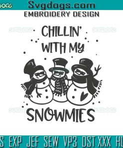 Chillin With My Snowmies Embroidery Design File, Snowman Embroidery Design File