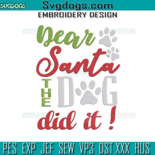 Dear Santa The Dog Did It Embroidery Design File, Dog Christmas Embroidery Design File