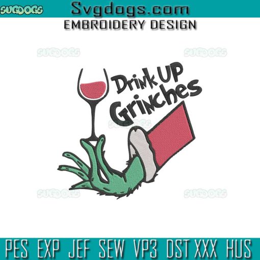 Drink Up Grinches Christmas Embroidery Design File, Grinch Hand Wine Glass Embroidery Design File