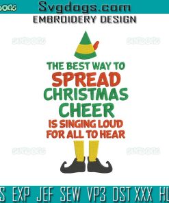 Elf Movie Quote The Best Way to Spread Christmas Cheer Is Singing Loud Hear Embroidery Design File, Elf Quote Embroidery Design File