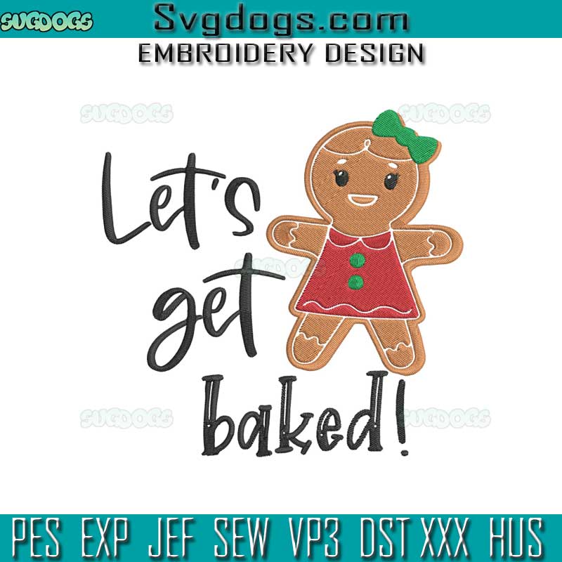Lets get Baked Embroidery Design File, Gingerbread Cookie Christmas Embroidery Design File