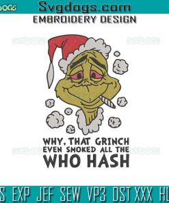 Grinch Smoke Weed Embroidery Design File, Why That Grinch Even Smoked All The Who Hash Embroidery Design File