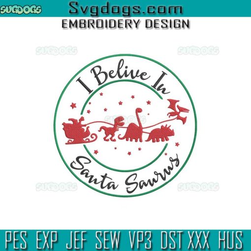 I Believe In Santa Saurus Embroidery Design File, Santa With Dinos Christmas Embroidery Design File