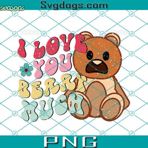 I Love Youy Berry Much PNG, Valentines PNG, Teddy Bear PNG, Love PNG