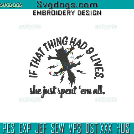 If That Thing Had 9 Lives She Just Spent Em All Embroidery Design File, Cat Christmas Embroidery Design File