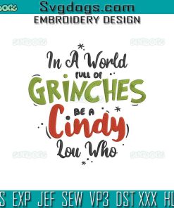 In A World Full Of Grinches Be A Cindy Lou Who Embroidery Design File, The Grinch Embroidery Design File