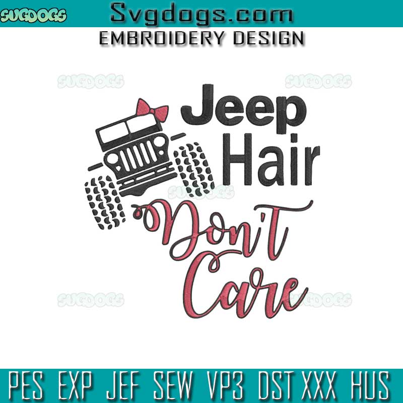Jeep Hair Dont Care Embroidery Design File, Jeep Girl Embroidery Design File
