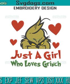 Just A Girl Who Loves Grinch Embroidery Design File, Merry Grinchmas Embroidery Design File