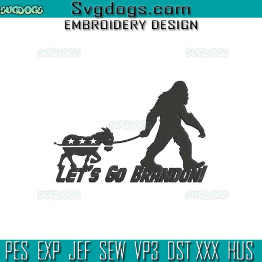Let’s Go Brandon Bigfoot Embroidery Design File, Bigfoot Embroidery Design File
