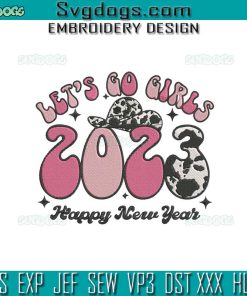 Lets Go Girls 2023 Happy New Year Embroidery Design File, Western New Year Embroidery Design File