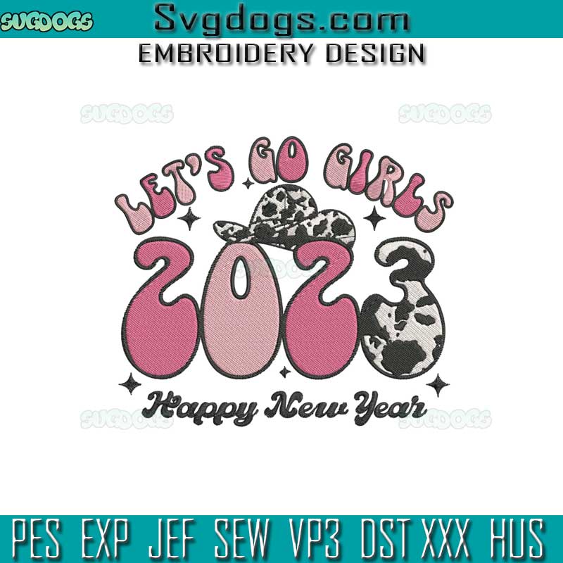 Lets Go Girls 2023 Happy New Year Embroidery Design File, Western New Year Embroidery Design File