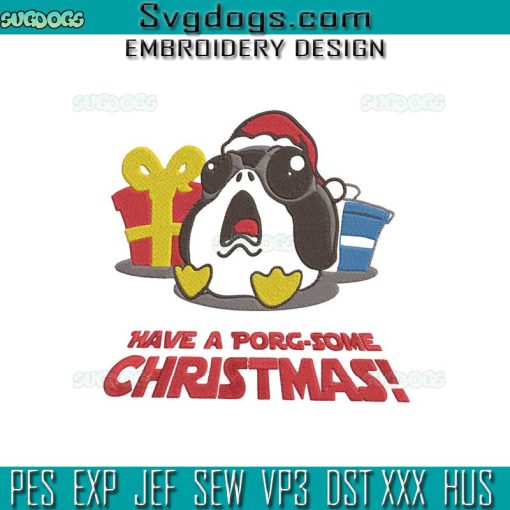 Have A Porg Some Christmas Embroidery Design File, Star Wars Christmas Embroidery Design File