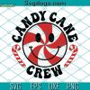 Candy Cane Crew SVG, Merry Christmas SVG, Candy Cane SVG PNG DXF EPS