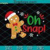 Oh Snap SVG, Oh Snap Gingerbread Christmas SVG, Christmas Jumper SVG PNG DXF EPS