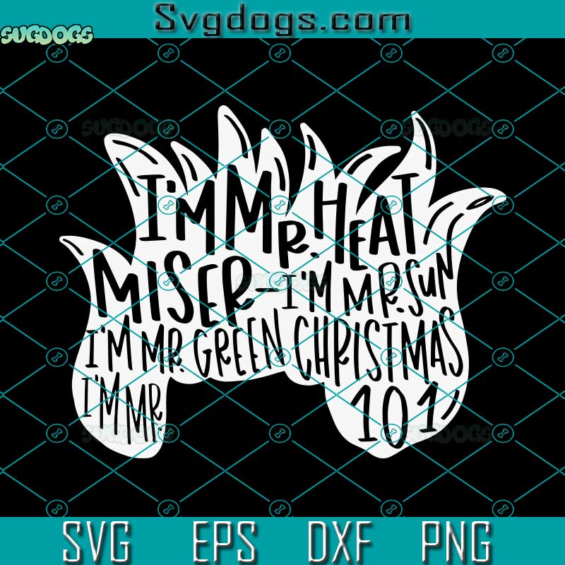Heat Miser SVG, I'm Mr Heat Miser SVG, I'm Mr Sun SVG, I'm Mr Green Christmas SVG PNG DXF EPS