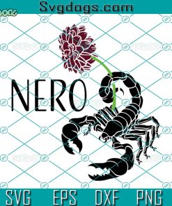 Nero SVG, Wednesday SVG, Scorpion SVG, Black Dahlia SVG PNG DXF EPS