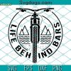 Life Behind Bars Bike Bicycle SVG, Cyclinglife SVG, Biking Sport Adventure SVG PNG DXF EPS