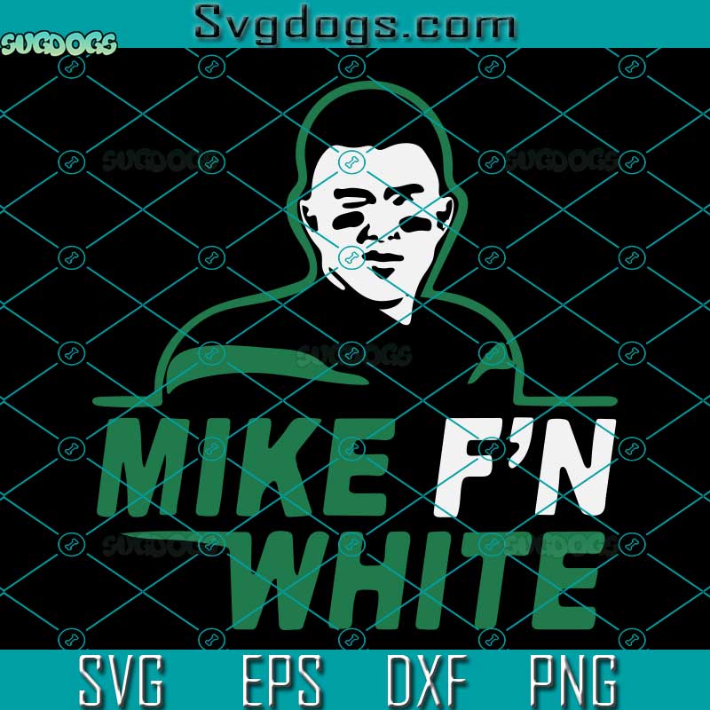 Mike FN White SVG, New York Jets Mike SVG, Funny Mike White SVG DXF EPS PNG