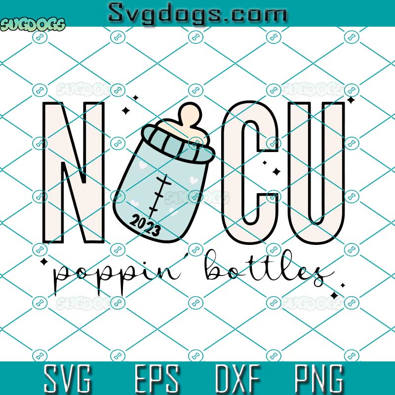 NICU Poppin Bottles SVG, Poppin Bottles In The New Year 2023 SVG, Baby Bottles SVG PNG DXF EPS