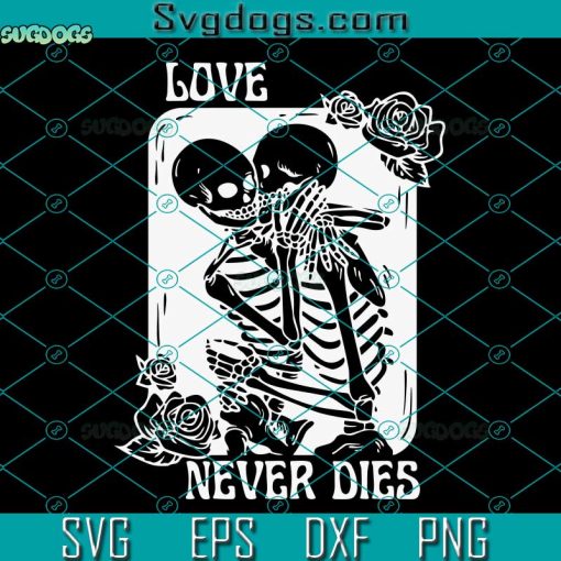 Love Never Die SVG, Skeletons Kissing Love Never Die SVG, Romance Halloween Valentine SVG PNG DXF EPS