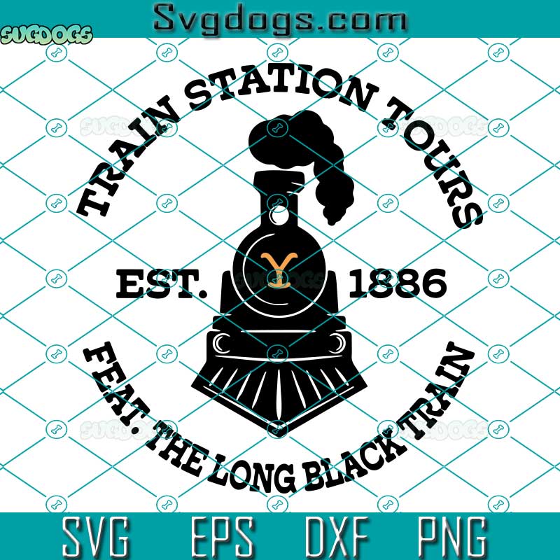 Yellowstone Train Station Tour SVG, Yellowstone SVG, The Long Black Train SVG PNG DXF EPS